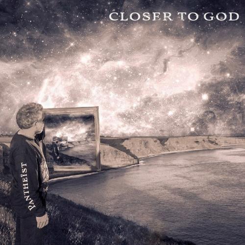 Pantheist : Closer to God
